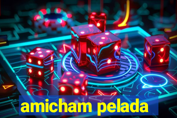 amicham pelada